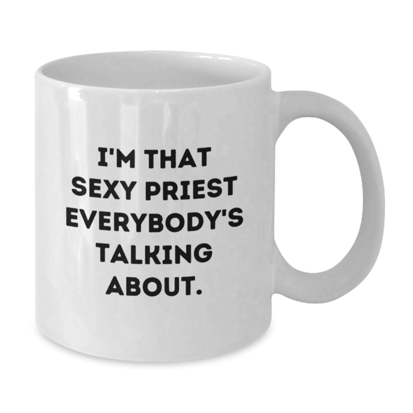 Funny Priest Gifts for Men, White Coffee Mug, 'I'm That Sexy Priest Everybody's Talking About.', Birthday Unique Gifts from Friends for Priest - Additional