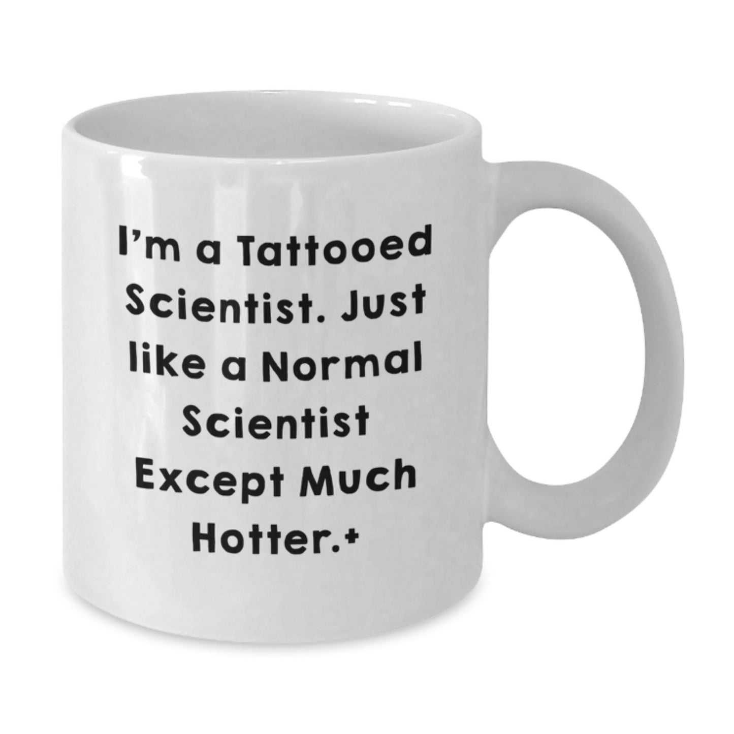 Funny Scientist Gifts from Friends to Birthday Men - I'm A Tattooed Scientist - White Coffee Mug - Additional