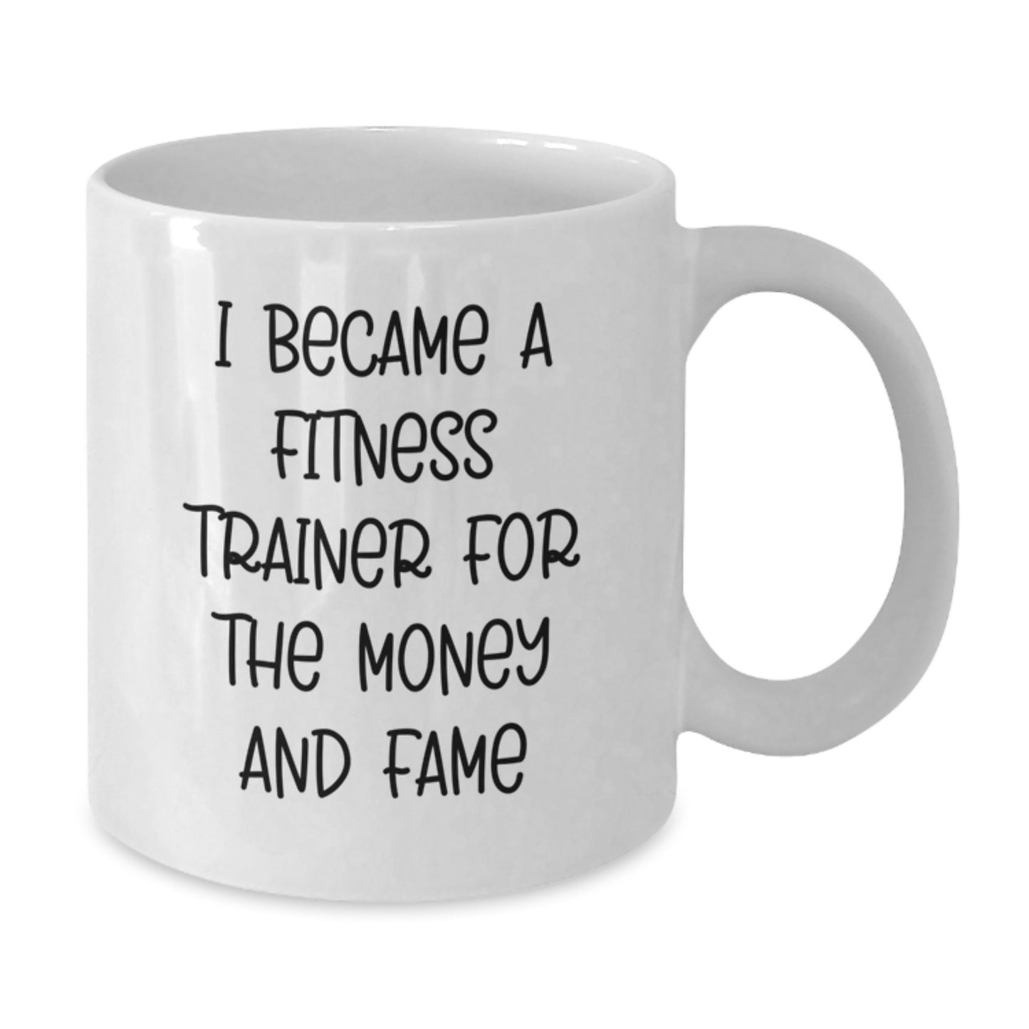 Funny Fitness Trainer White Coffee Mugs Gifts for Men from Family - 'I Became A Fitness Trainer For The Money And Fame' Graduation Unique Gifts - Additional