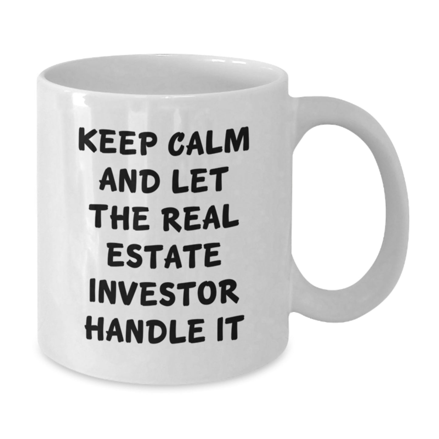 Funny Real Estate Investor Gifts: Keep Calm Mugs for Birthday, White Coffee Mug, 11oz or 15oz, Gifts from Friends for Real Estate Investor, Inspirational Quote - Additional