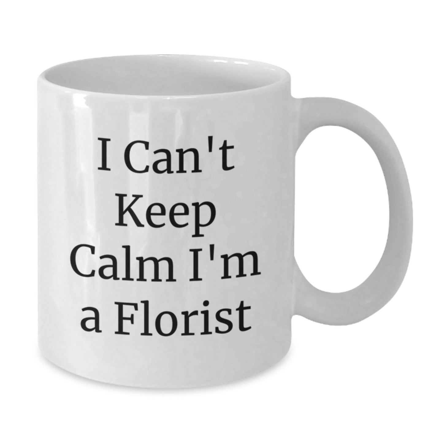 Funny Florist Gifts from Friends, 'I Can't Keep Calm I'm A Florist', White Coffee Mugs for Florist Graduation, 11oz or 15oz Capacity, Microwave and Dishwasher Safe - Additional