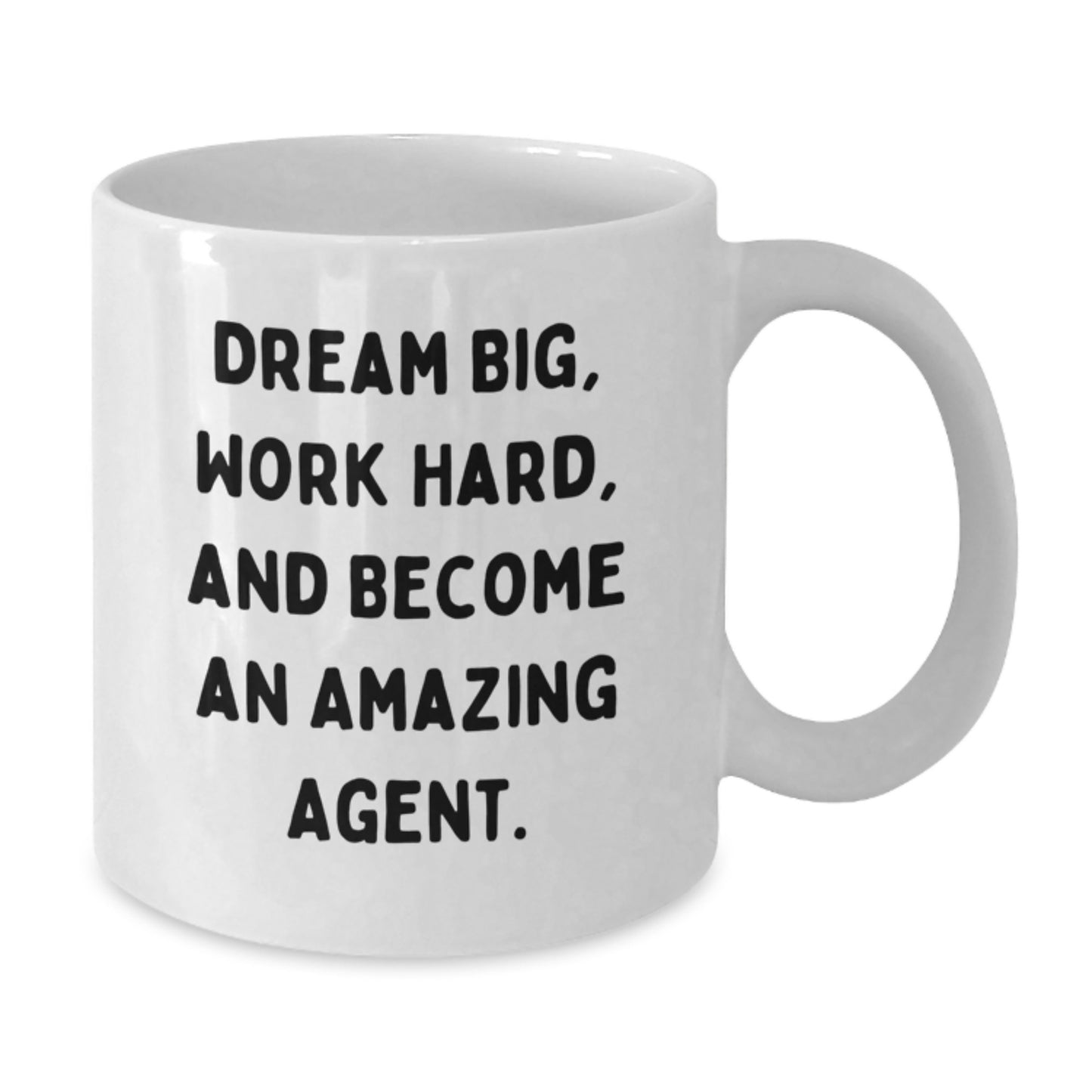 Funny Agent Gifts, Dream Big, Work Hard, White Coffee Mug for Birthday, Gifts from Friends - Additional