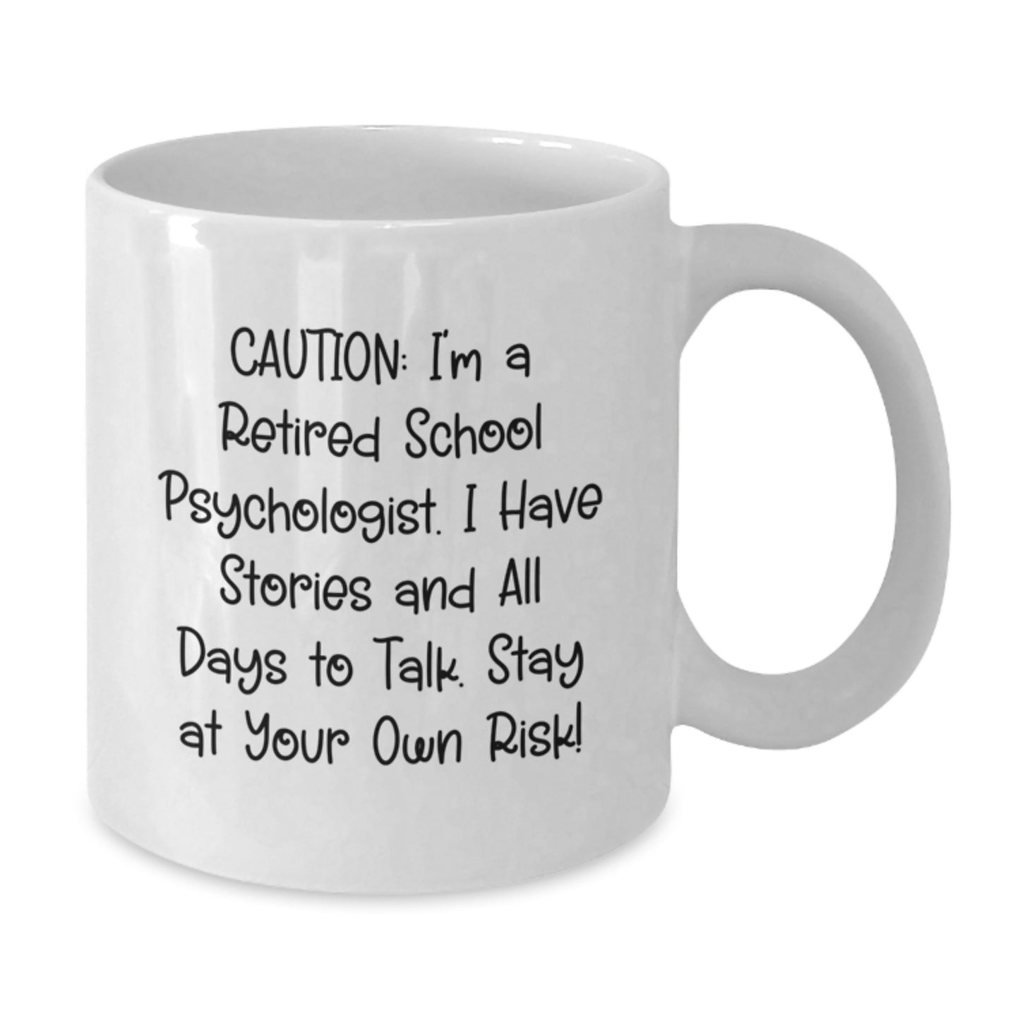 School Psychologist Humor Gifts from Friends for Birthday, 'Caution: I'm A Retired School Psychologist...' White Coffee Mug - Additional