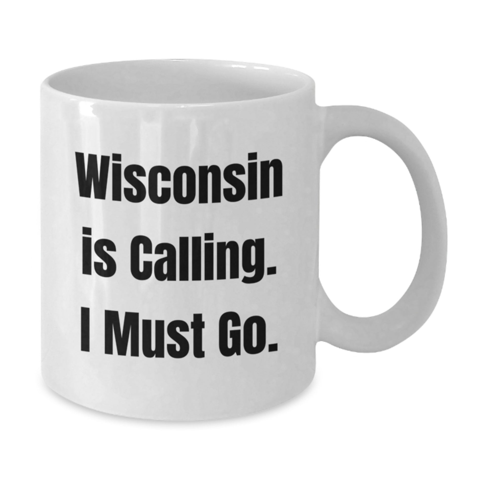 Funny Wisconsin Gifts for Men from Friends - 'Wisconsin Is Calling. I Must Go.' White Coffee Mug, Unique Christmas Unique Gifts - Additional