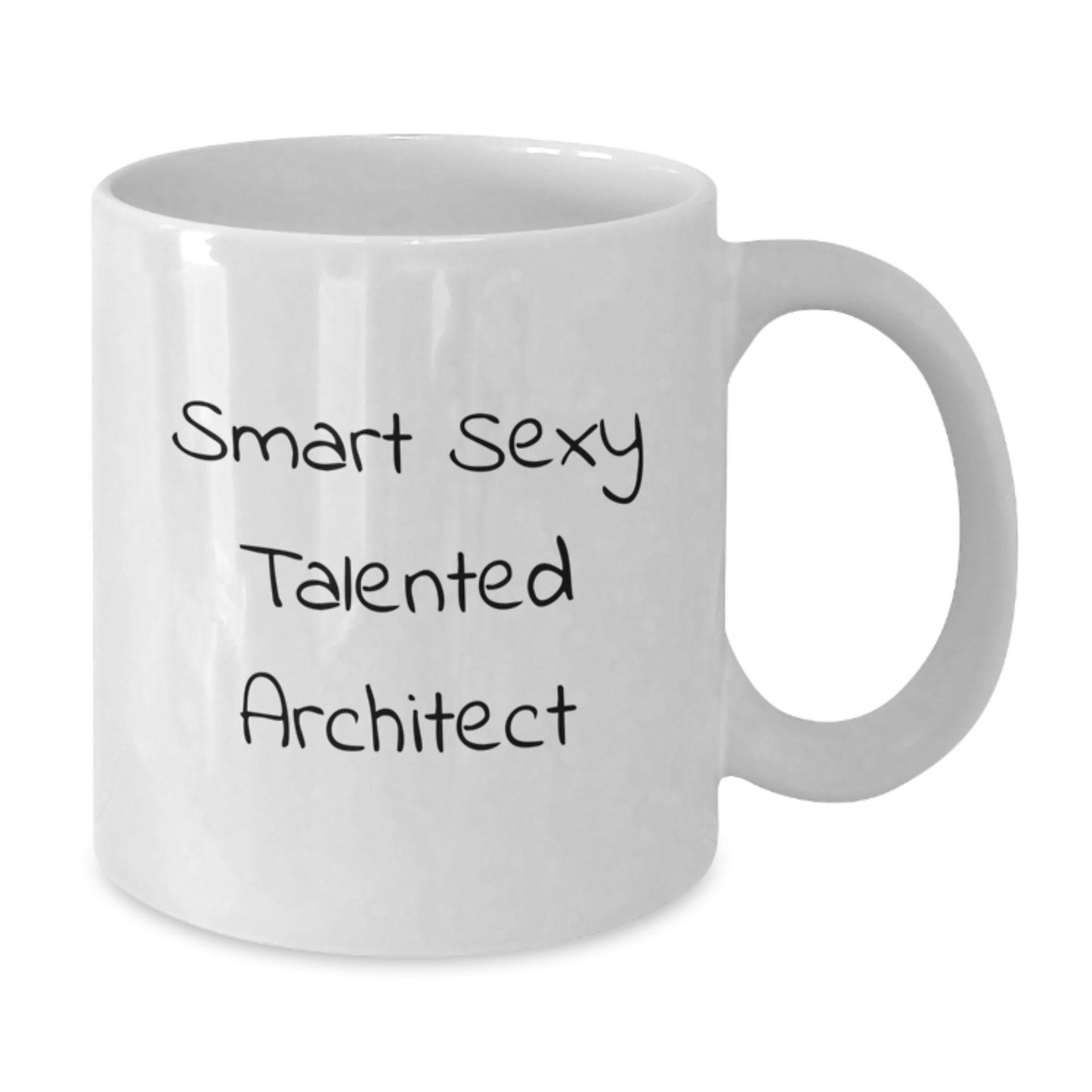 Funny Smart Sexy Talented Architect Graduation Gifts from Friends for White Coffee Mug, 'Smart Sexy Talented Architect' Quote, 11oz or 15oz Capacity, Ceramic, Microwave and Dishwasher Safe - Additional