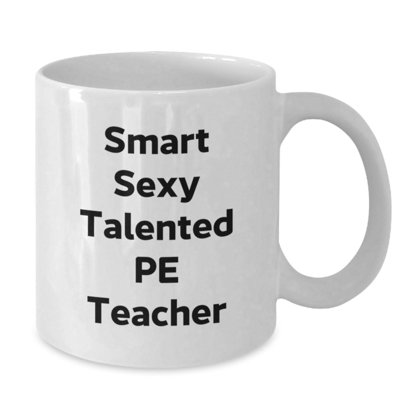 Funny PE Teacher Gifts for Men from Friends - 'Smart Sexy Talented' White Coffee Mug for Graduation - Additional