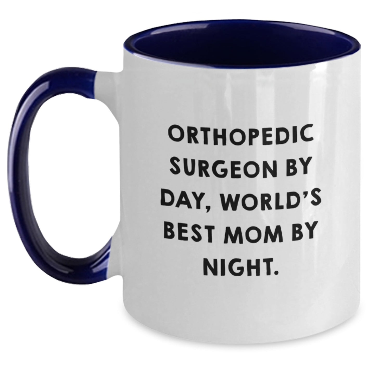 Orthopedic Surgeon Gifts, Funny Quote, Two Tone Coffee Mug for Birthday - Gifts from Mom to Orthopedic Surgeon - Main
