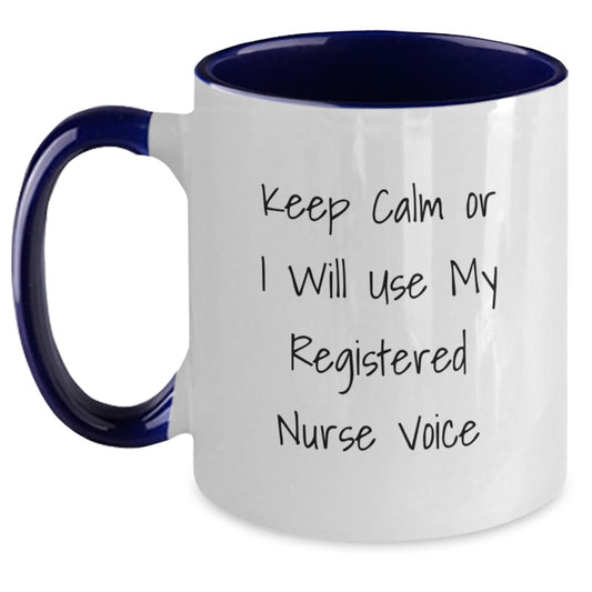 Funny Registered Nurse Gifts, Christmas Unique Gifts from Friends for Registered Nurses, Keep Calm Or I Will Use My Registered Nurse Voice Two Tone Coffee Mug - Main