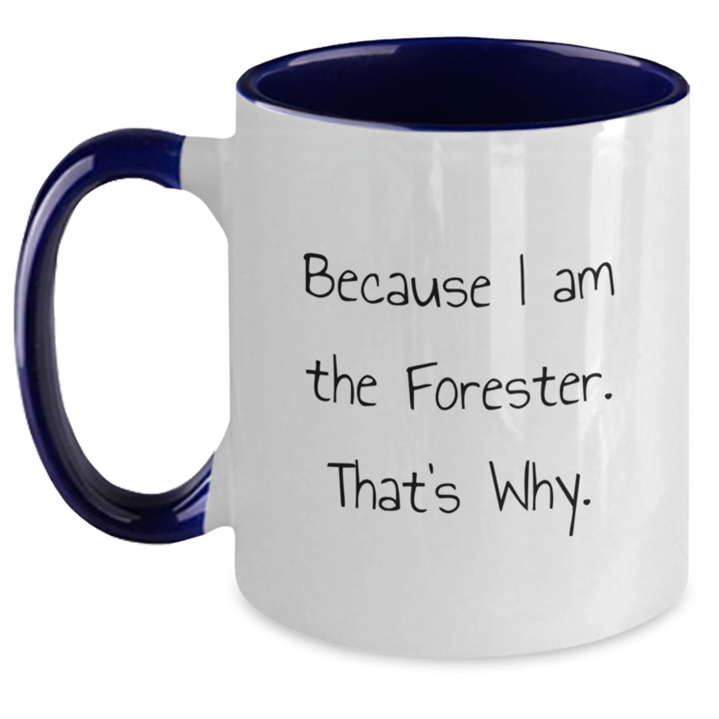 Forester Humor Two Tone Coffee Mug, Funny Gifts from Friends to Men, Because I Am The Forester. That's Why., Birthday Unique Gifts - Main