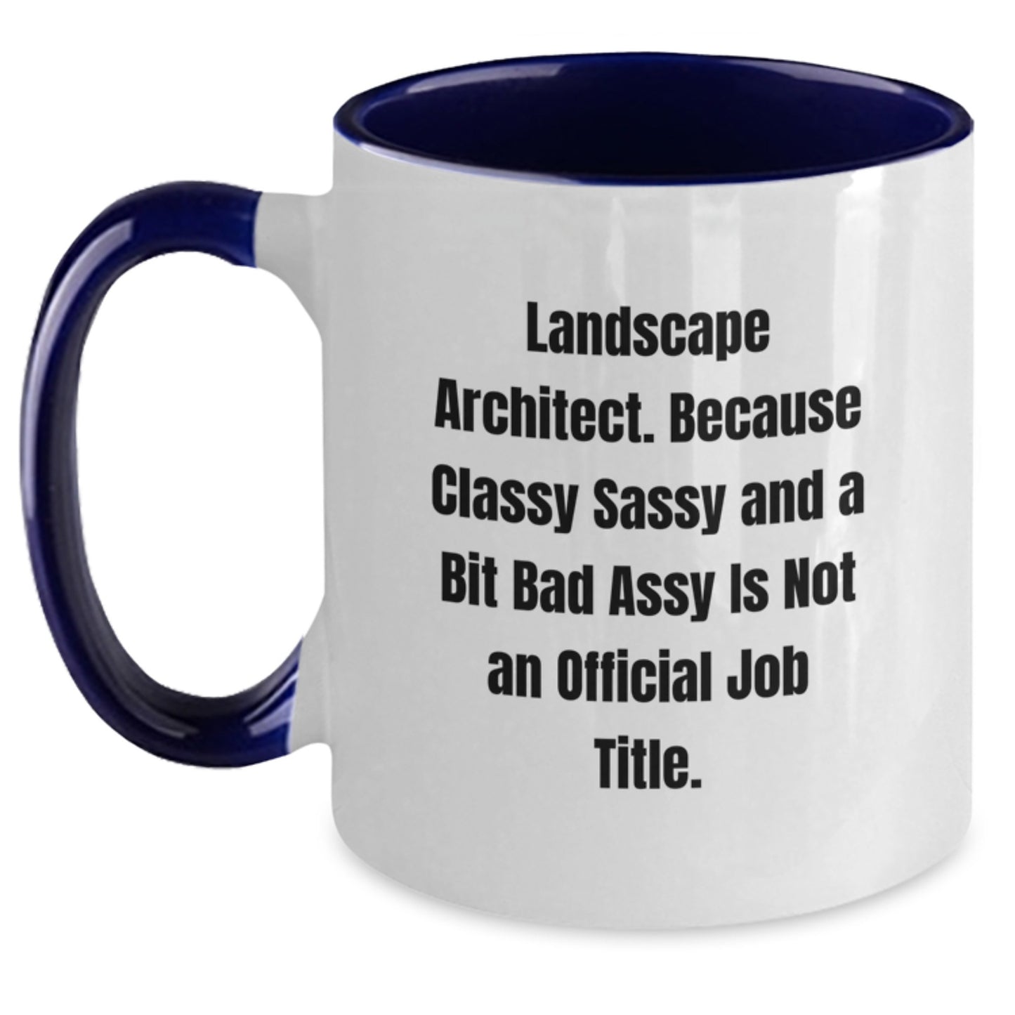 Landscape Architect Funny Gifts from Friends, Unique Graduation Cup for Landscape Architect, Quote: 'Because Classy Sassy And A Bit Fearlessy Is Not An Official Job Title.' - Two Tone Coffee Mug - Main