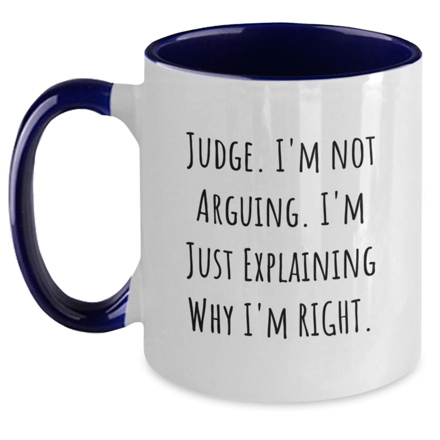 Judge Humor Gifts, 'I'm Not Arguing, I'm Just Explaining Why I'm Right' Funny Two Tone Coffee Mug, Gifts from Friends for Judge, Unique Graduation Gifts - Main