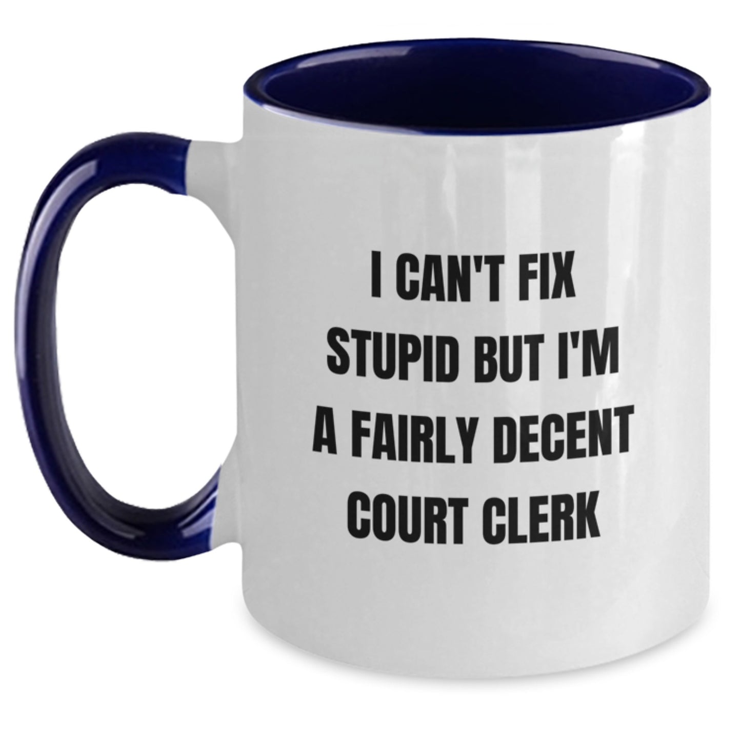 Funny Court Clerk Gifts, I Can't Fix Stupid But I'm A Fairly Decent Court Clerk Quote, Two Tone Coffee Mug for Court Clerk Graduation, Gifts from Family - Main