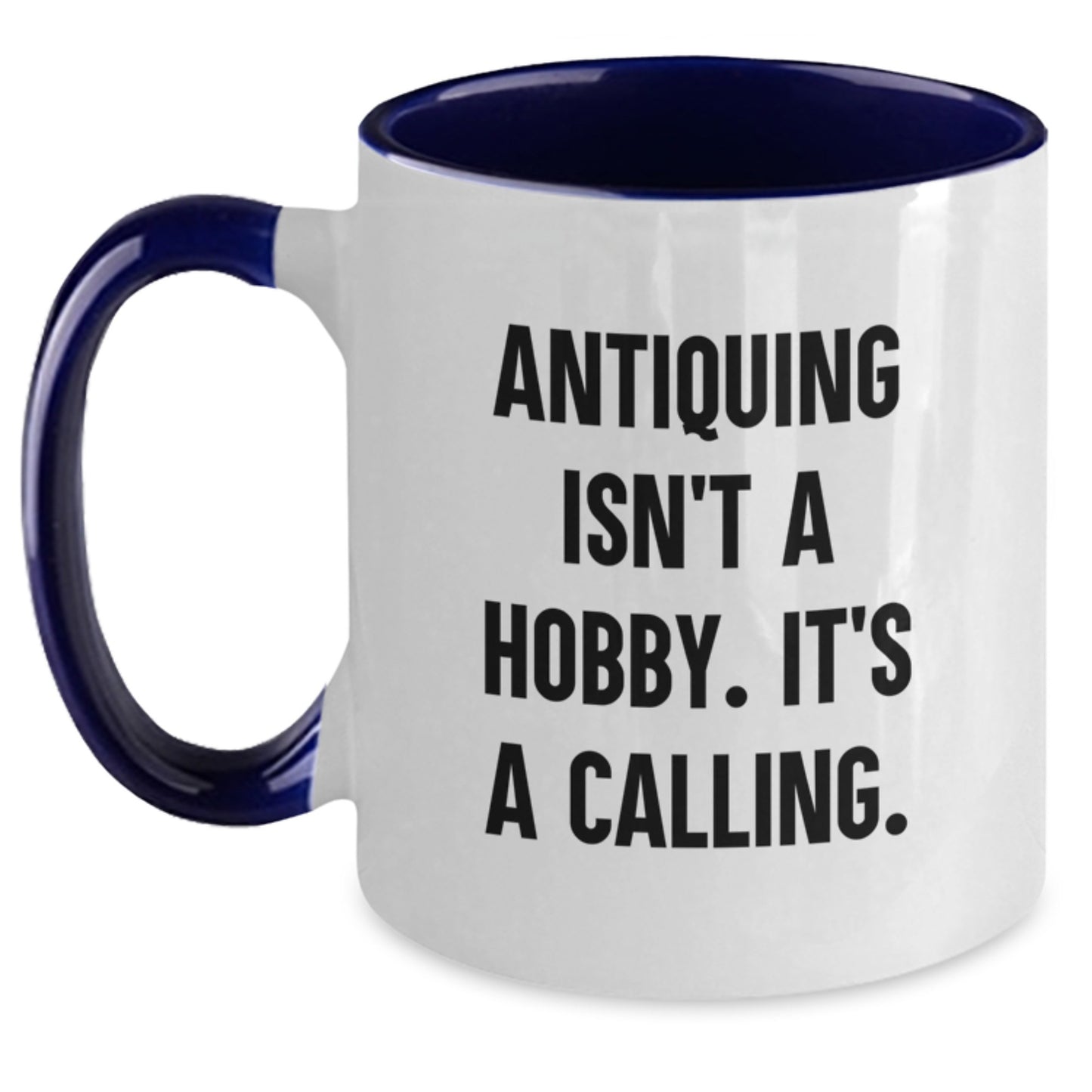 Funny Antiquing Gifts for Him, Her, Friends, or Family - Two Tone Coffee Mug with Inspirational Quote, Perfect for Graduation - Main