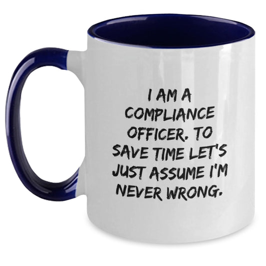 Funny Compliance Officer Gifts - 'I Am A Compliance Officer. To Save Time Let's Just Assume I'm Never Wrong.' Two Tone Coffee Mug for Birthday, Gifts from Friends, Coworkers or Family - Main