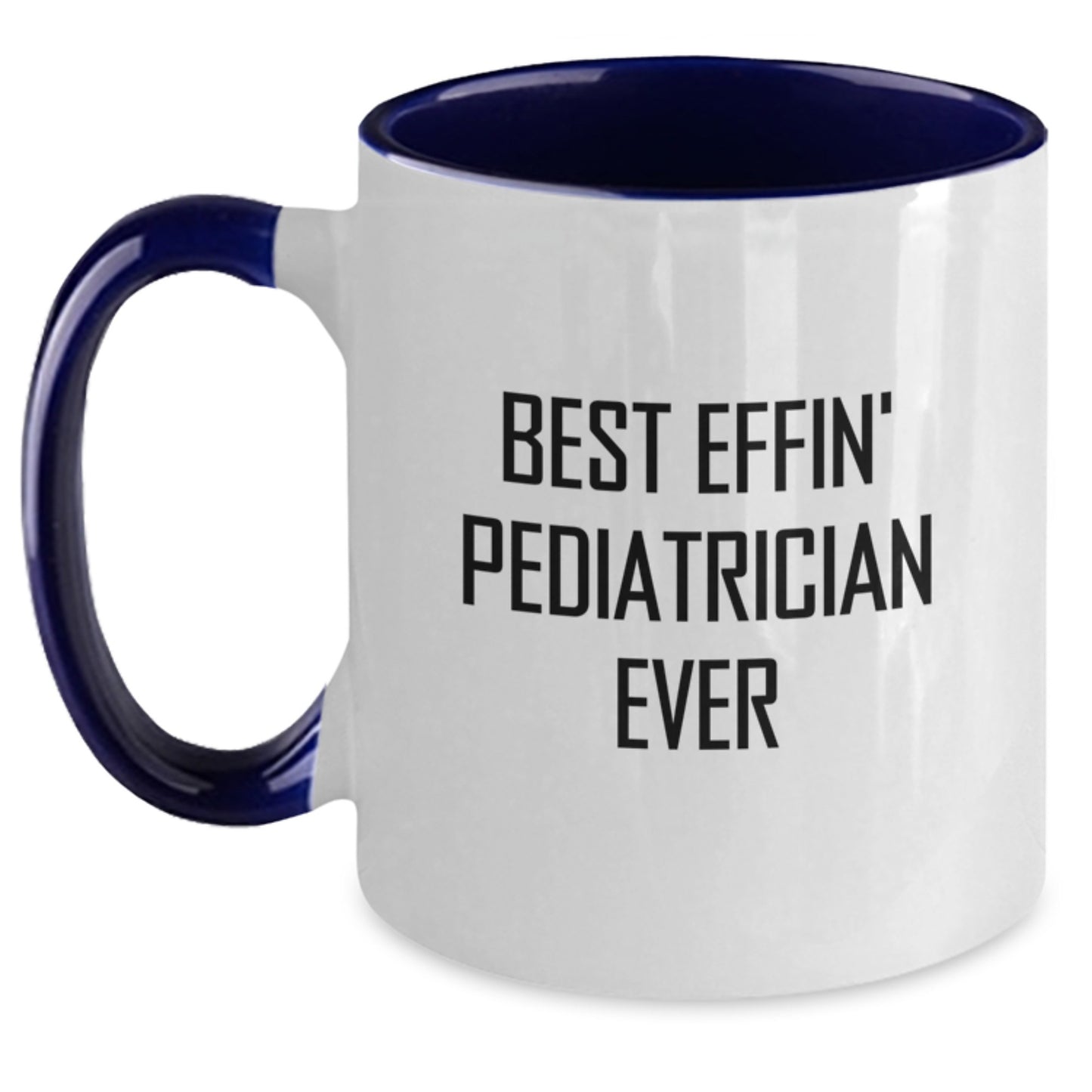 Funny Gifts for Pediatrician, 'Best Effin' Pediatrician Ever' Two Tone Coffee Mug, Graduation Unique Gifts from Friends and Family - Main
