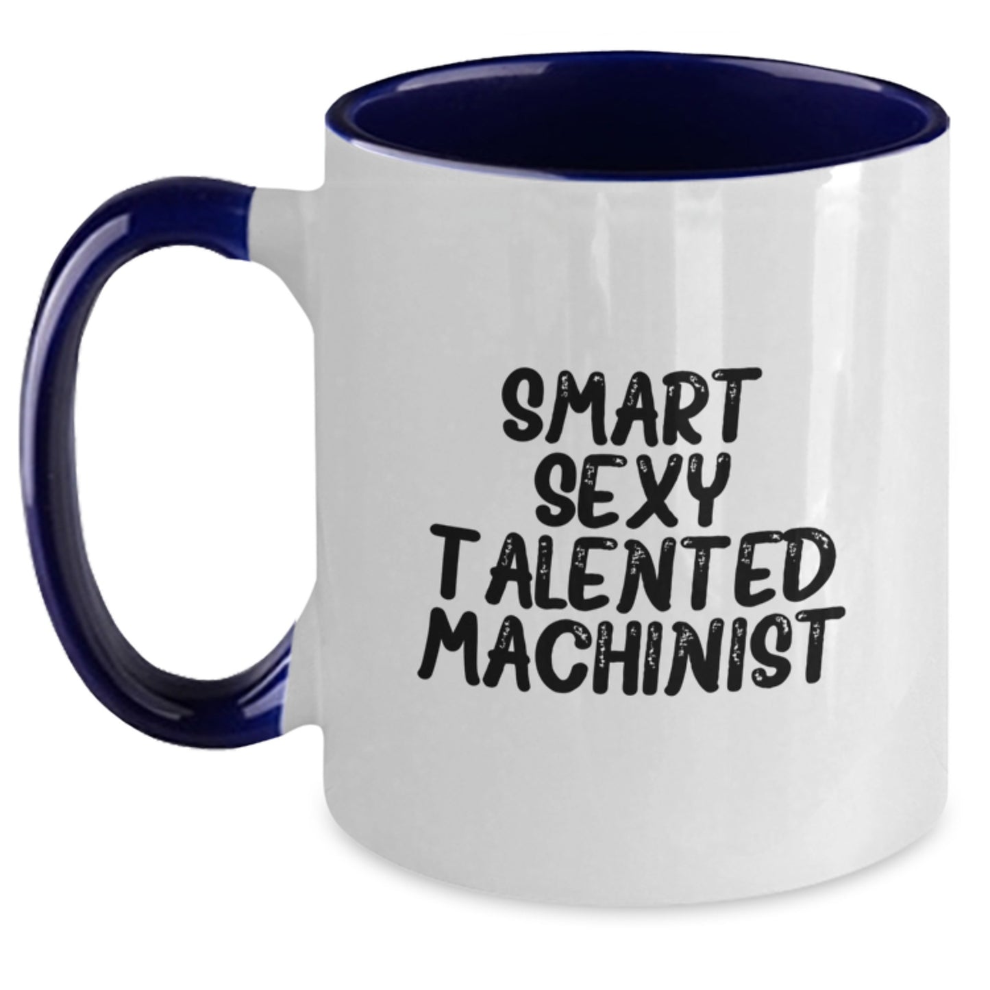 Funny Machinist Gifts, Smart Sexy Talented Machinist Coffee Mug for Graduation - Gifts from Friends to Machinist, Unique Two Tone Mugs - Main