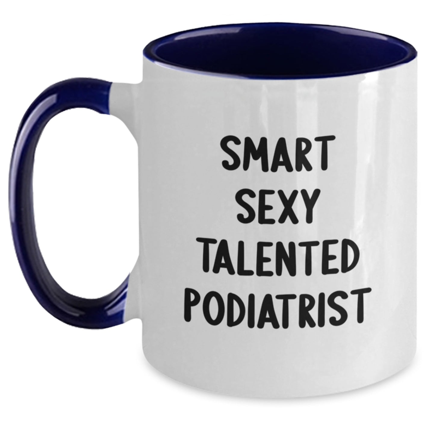 Funny Podiatrist Gifts from Friends for Graduation, Smart Sexy Talented Podiatrist Quote on Two Tone Coffee Mug - Main