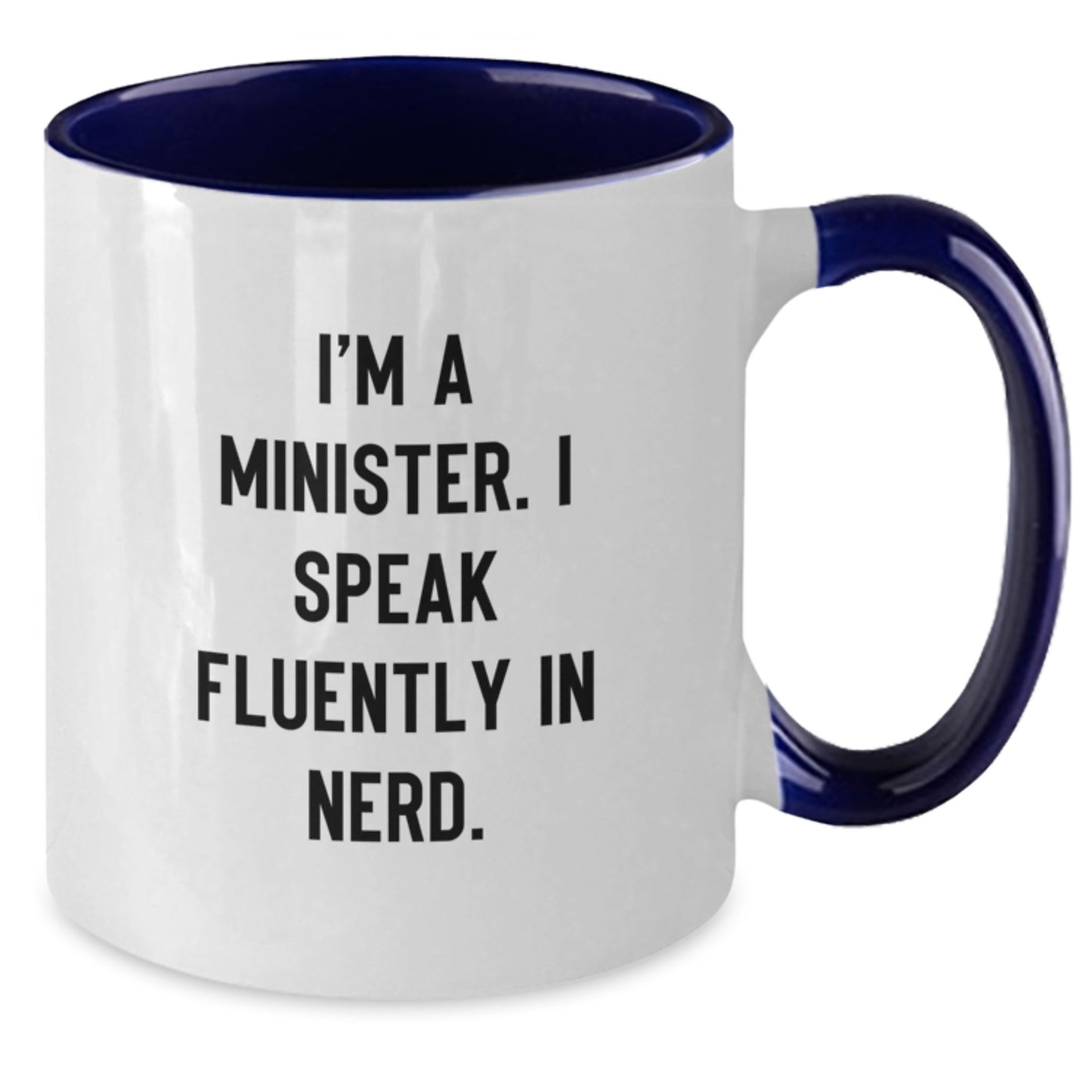 Funny Minister Gifts from Friends - I'm A Minister. I Speak Fluently In genius. Two Tone Coffee Mug for Graduation Unique Gifts - Additional