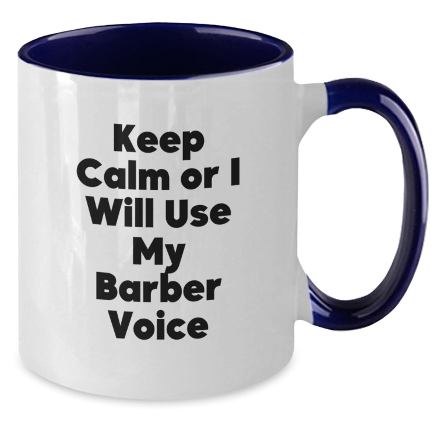Funny Barber Gifts from Men to Friends for Christmas Unique Mugs, 'Keep Calm Or I Will Use My Barber Voice' Two Tone Coffee Mug - Additional