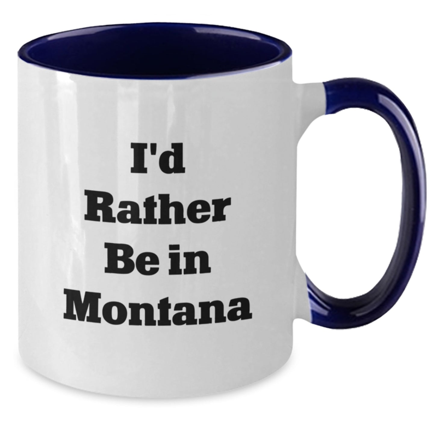 Funny Montana Gifts, I'd Rather Be In Montana Two Tone Coffee Mug for Graduation, Unique Gifts from Friends or Family to Men and Women Who Love Montana, Great for Coworkers and Family Members - Additional