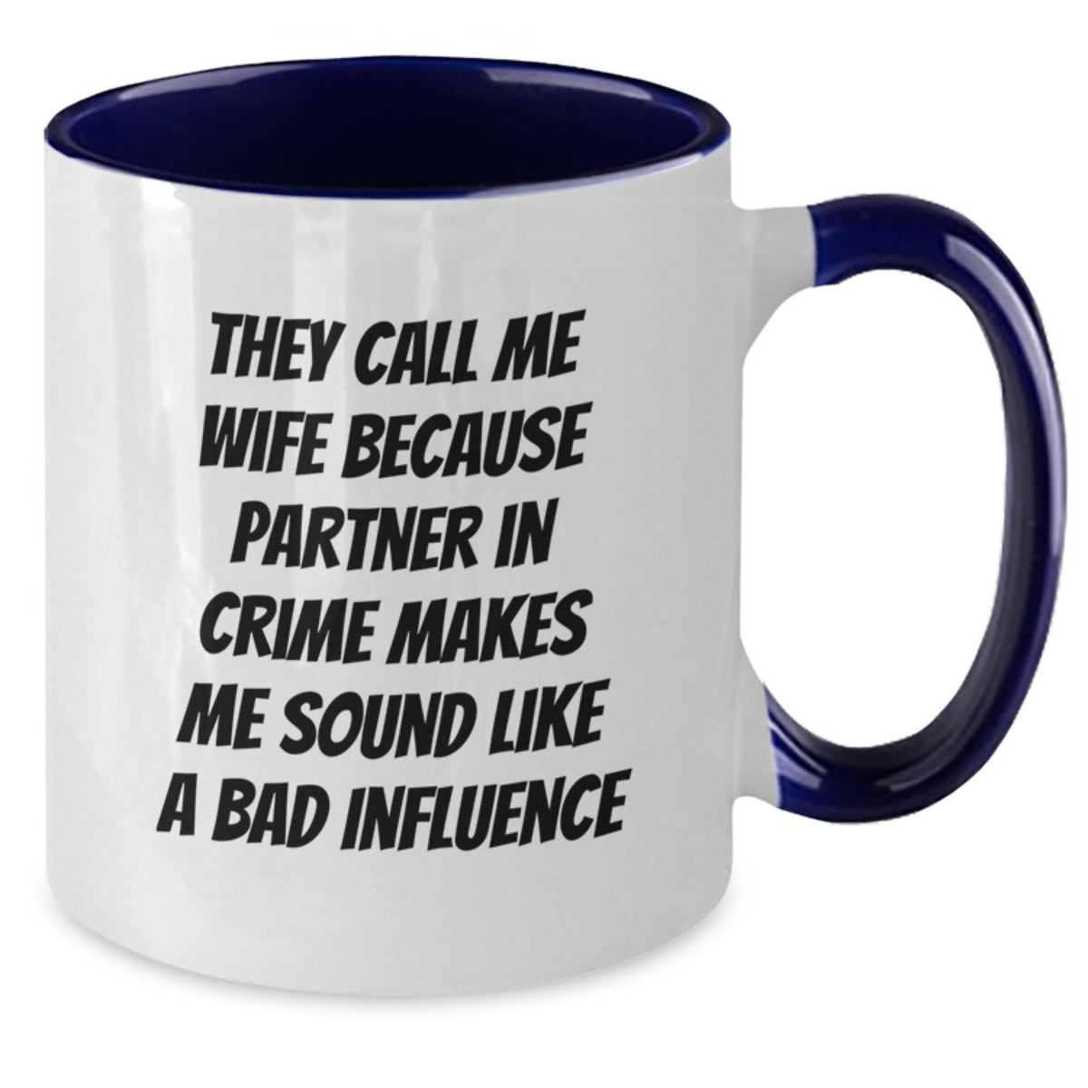 Funny Wife Gifts from Husband - Cute Wife Two Tone Coffee Mug, 'They Call Me Wife Because Partner In Crime Makes Me Sound Like A Bad Influence' Gifts for Wife on Christmas - Additional