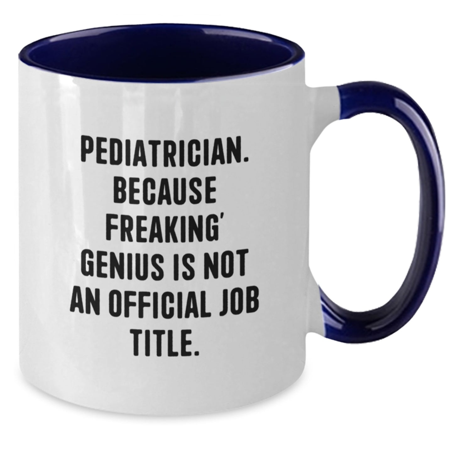 Funny Pediatrician Gifts from Friends for Graduation Unique Gifts, Two Tone Coffee Mug with 'Pediatrician. Because Freaking' genius Is Not An Official Job Title.,' Black and White - Additional