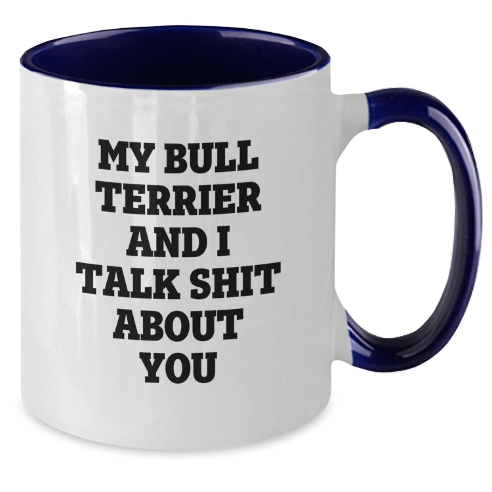 Funny Bull Terrier Dog Quotes Gifts from Friends to Family - Two Tone Coffee Mug for Christmas - Additional