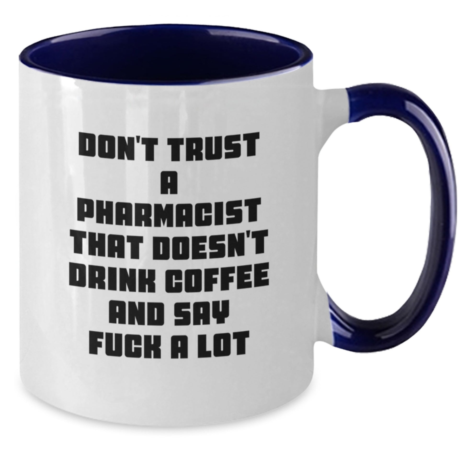 Funny Pharmacist Gifts from Coworkers - Don't Trust A Pharmacist That Doesn't Drink Coffee And Say F--k A Lot Quote, Two Tone Coffee Mug for Pharmacist Graduation Unique Gifts - Additional