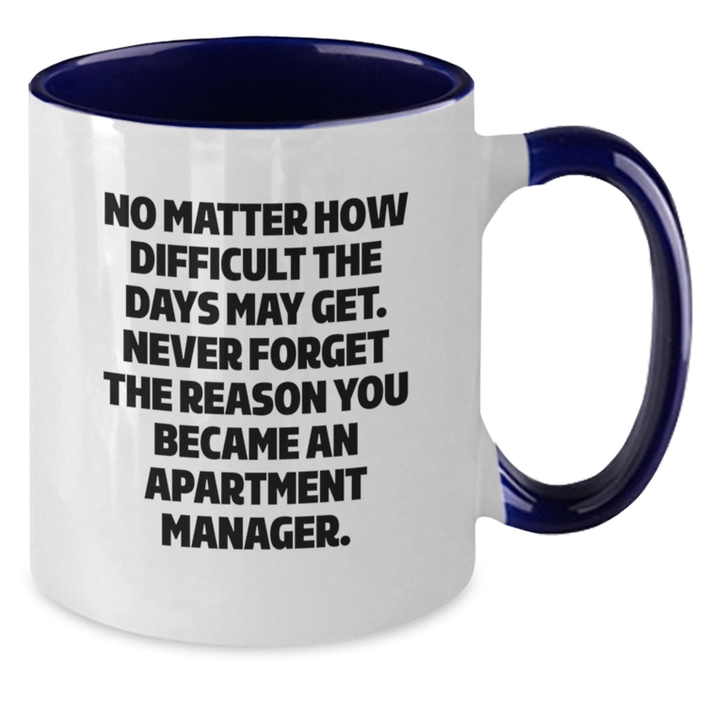 Funny Apartment Manager Gifts from Friends - Two Tone Coffee Mug, Inspirational Quote for Graduation - Additional