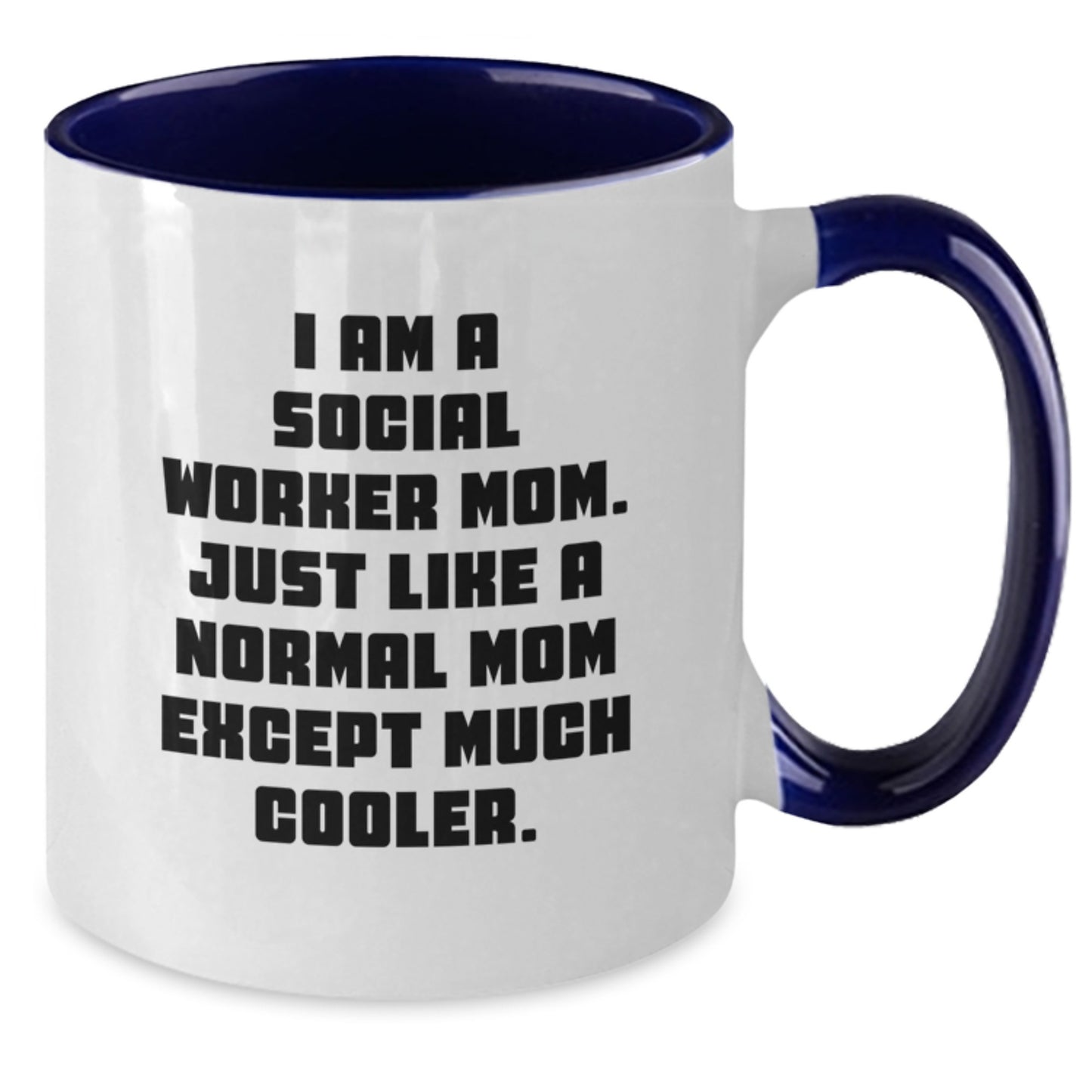 Funny Social Worker Gifts from Mom - Two Tone Coffee Mug for Social Worker Birthday, I Am A Social Worker Mom Just Like A Normal Mom Except Much Cooler - Additional