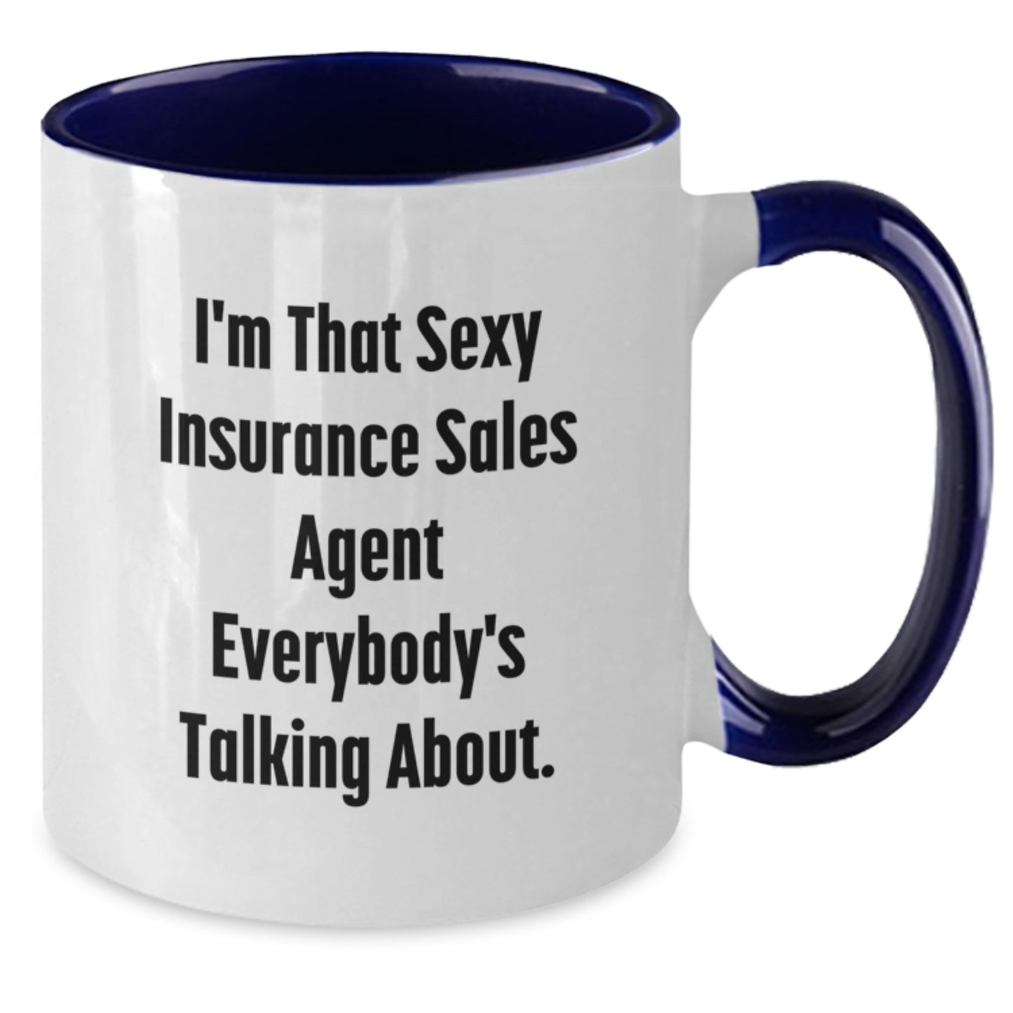 Funny Insurance Sales Agent Gifts from Friends for Birthday Unique Gifts - I'm That Sexy Insurance Sales Agent Everybody's Talking About. Two Tone Coffee Mug - Additional