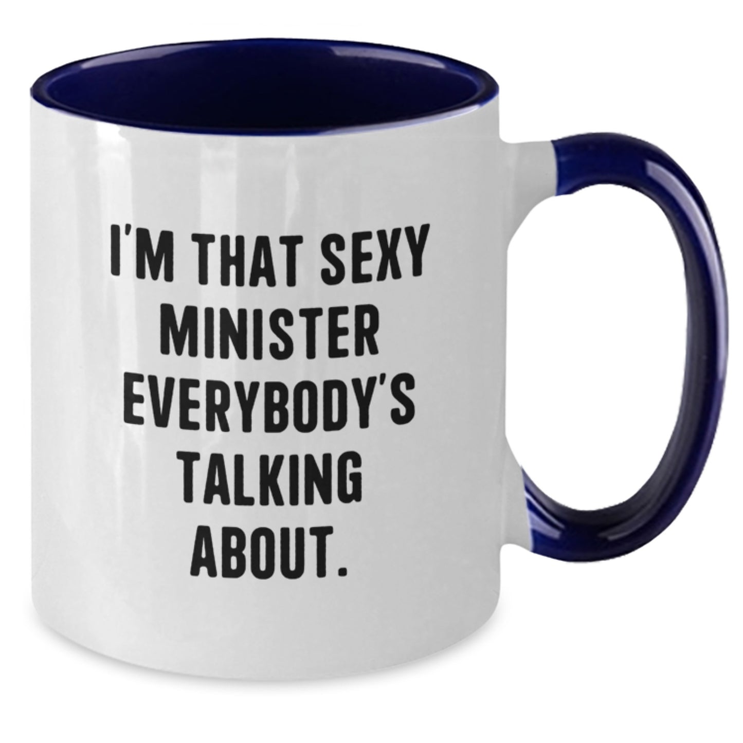 Funny Minister Gifts, I'm That Sexy Minister Everybody's Talking About, Two Tone Coffee Mug for Birthday - Additional