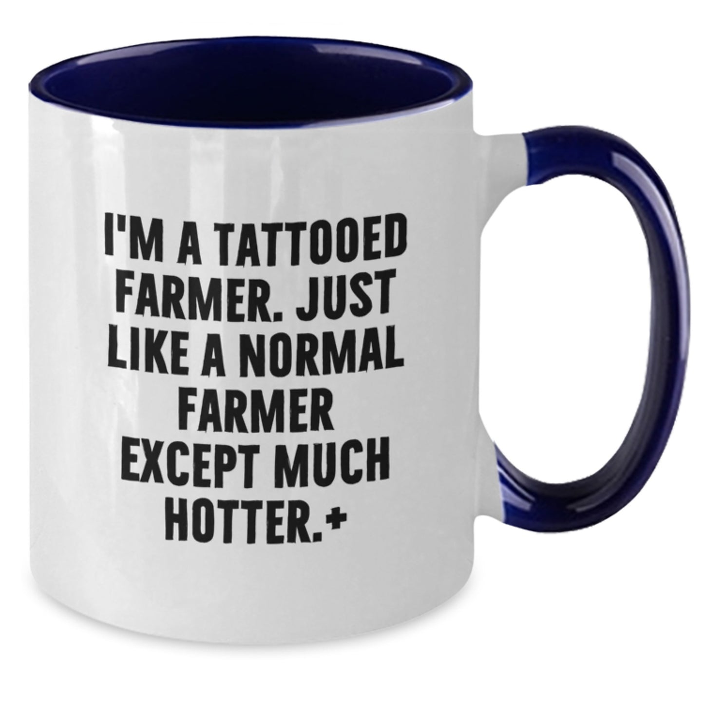 Funny Farmer Gifts from Friends to Farmer: Two Tone Coffee Mug with 'I'm A Tattooed Farmer...' Quote for Graduation - Additional