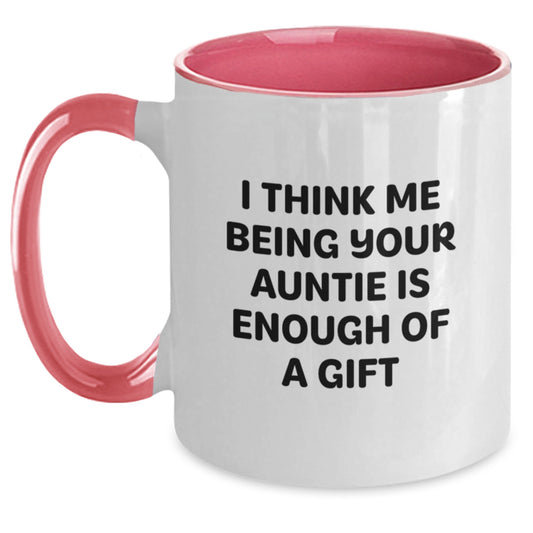 Funny Auntie Gifts from Family, Two Tone Coffee Mug with I Think Me Being Your Auntie Is Enough Of A Gift, Perfect for Father's Day Unique Gifts - Main