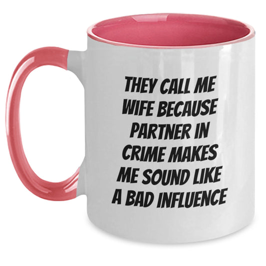 Funny Wife Gifts from Husband - Cute Wife Two Tone Coffee Mug, 'They Call Me Wife Because Partner In Crime Makes Me Sound Like A Bad Influence' Gifts for Wife on Christmas - Main