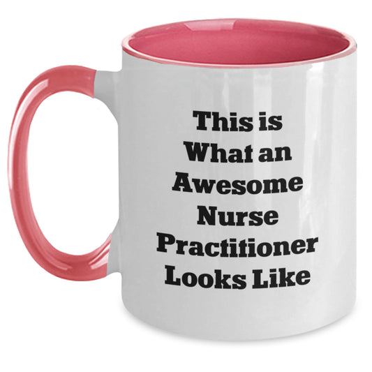 Funny Nurse Practitioner Gifts, This Is What An Awesome Nurse Practitioner Looks Like, Two Tone Coffee Mug for Graduation, Gifts from Friends, Gifts for Nurse Practitioner - Main