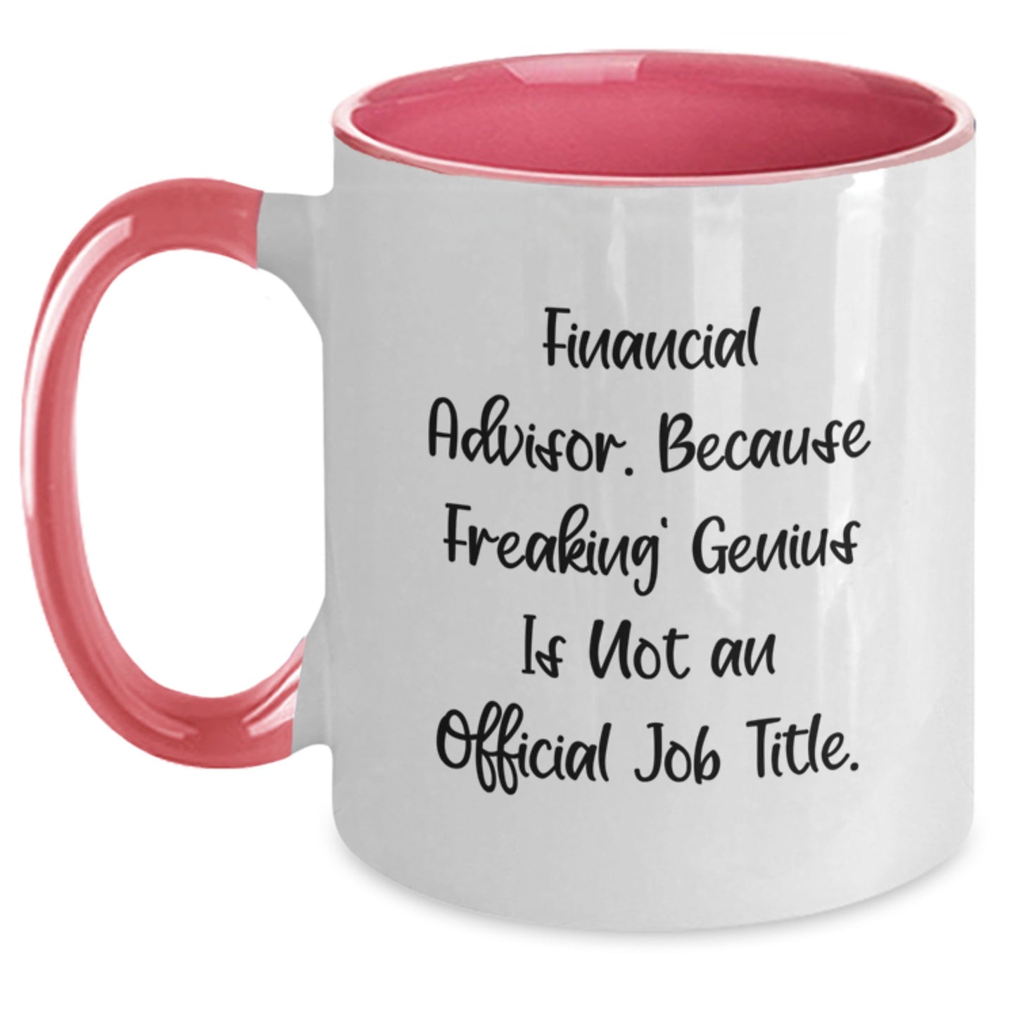 Funny Financial Advisor Gifts - Two Tone Coffee Mug for Graduation, Gifts from Friends, Family, or Coworkers for Financial Advisor, Inspirational Quote - Main