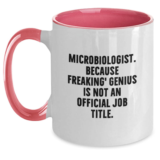 Funny Microbiologist Gifts from Friends for Birthday - Two Tone Coffee Mug, 'Microbiologist. Because Freaking' genius Is Not An Official Job Title.' - Main