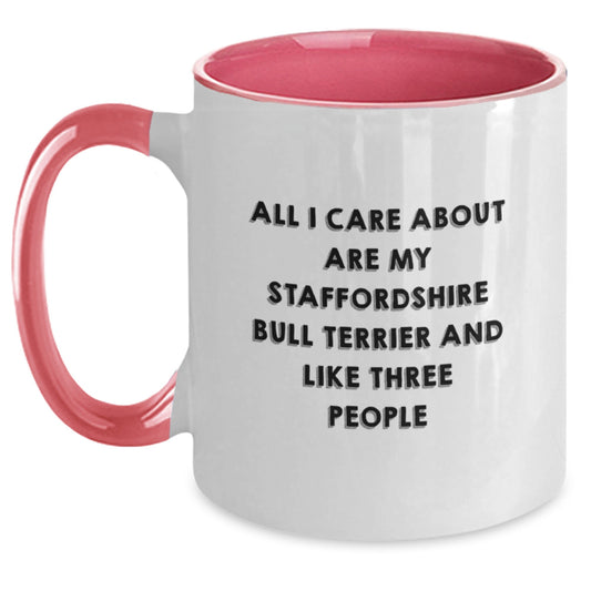 Funny Staffordshire Bull Terrier Dog Lover Gifts from Friends for Birthday - Two Tone Coffee Mug with Quote 'All I Care About Are My Staffordshire Bull Terrier And Like Three People' - Main