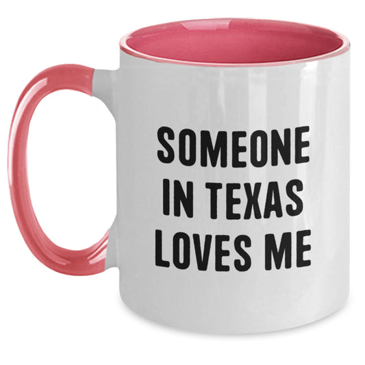 Funny Texas Gifts from Friends, Someone In Texas Loves Me Two Tone Coffee Mug, Birthday Unique Gift for Men and Women - Main