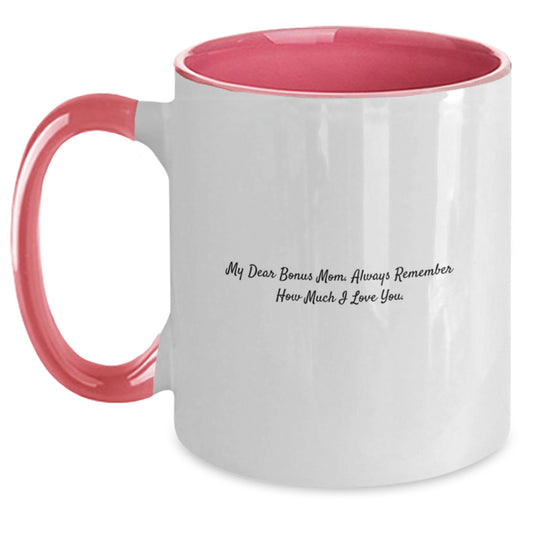 Funny Bonus Mom Gifts, Unique Graduation Unique Gifts from Men, Women, Friends, Coworkers to Bonus Mom, Two Tone Coffee Mug with My Dear Bonus Mom. Always Remember How Much I Love You. - Main