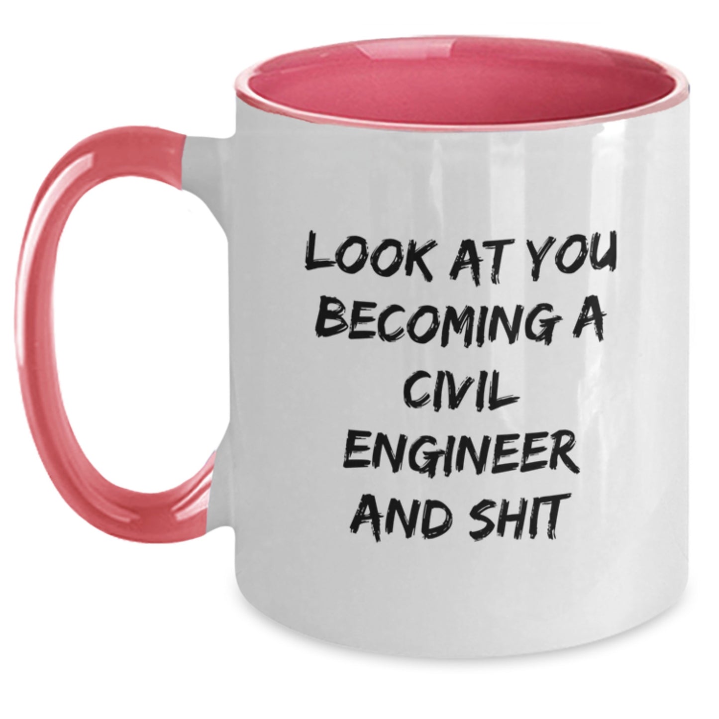 Funny Civil Engineer Gifts, Look At You Becoming A Civil Engineer And Shit, Two Tone Coffee Mug, Graduation Unique Gifts from Friends to Civil Engineer - Main