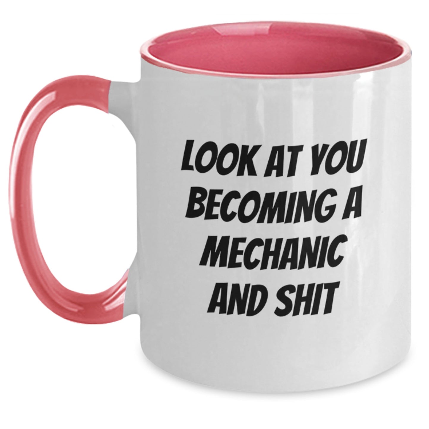 Funny Mechanic Gifts from Men to Friends, 'Look At You Becoming A Mechanic And Shit' Two Tone Coffee Mug, Graduation Unique Gifts - Main
