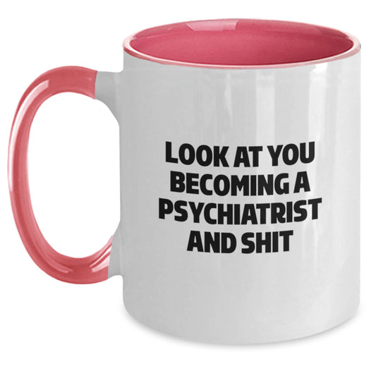 Funny Psychiatrist Two Tone Coffee Mug Gifts for Graduation - 'Look At You Becoming A Psychiatrist And Shit' from Friends to Family - Main