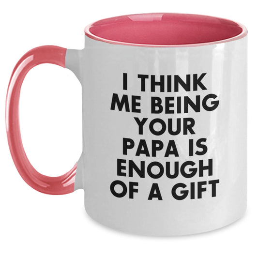 Funny Papa Gifts for Him from Family, Two Tone Coffee Mug with Inspirational I Think Me Being Your Papa Is Enough Of A Gift Quote, Graduation Unique - Main