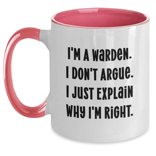 Warden Gifts from Men, Funny Graduation Unique Warden Two Tone Coffee Mugs, Gifts for Friends, Family and Coworkers, I'm A Warden. I Don't Argue. I Just Explain Why I'm Right. - Main