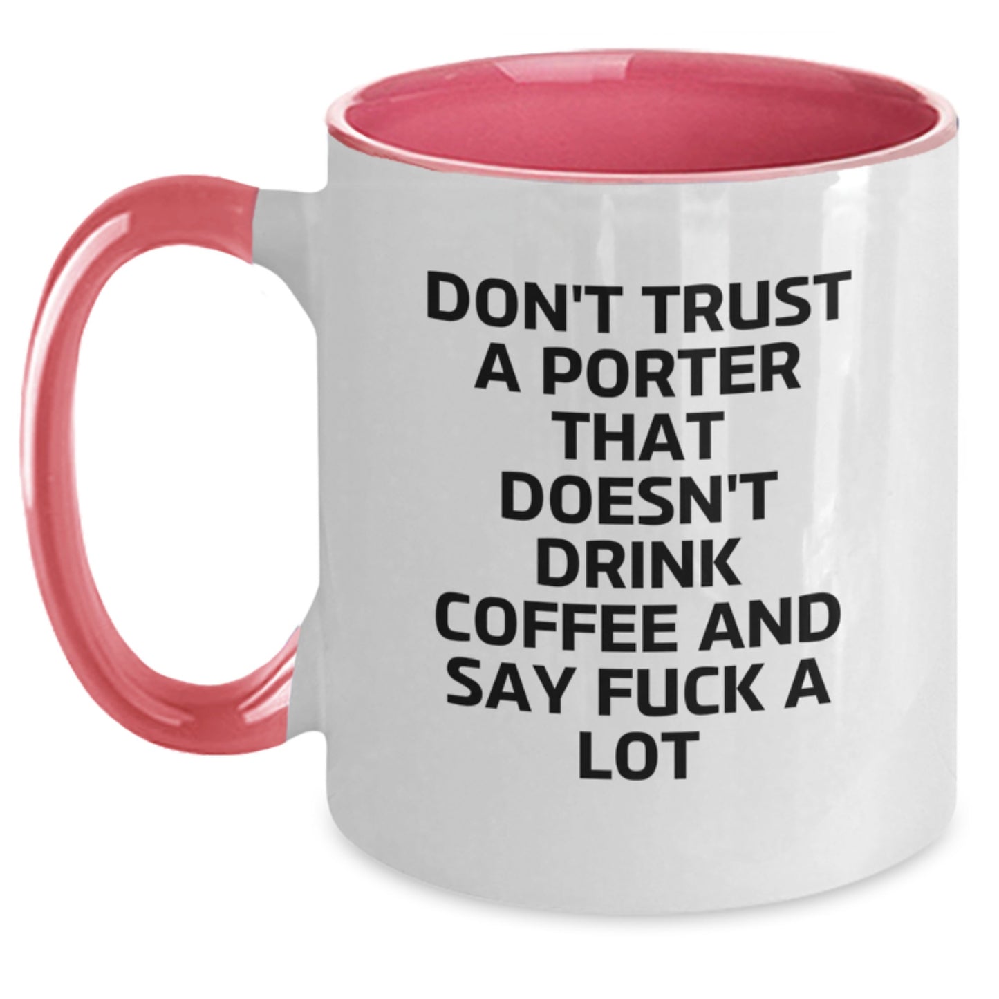 Funny Porter Gifts Two Tone Coffee Mugs Don't Trust A Porter That Doesn't Drink Coffee And Say F--k A Lot, Gifts for Porter Graduation Unique Gifts from Friends, Coworkers, Family - Main