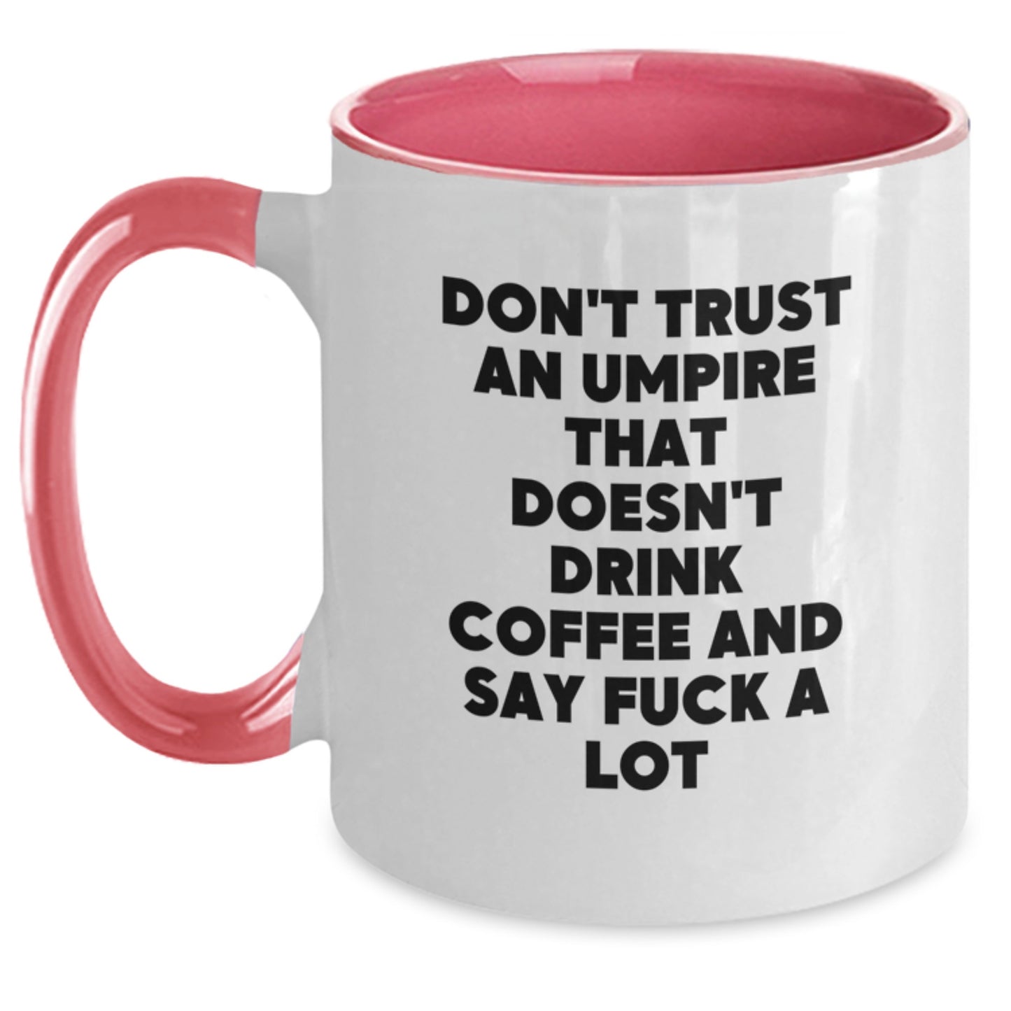 Funny Umpire Gifts from Men to Umpire Friends - Don't Trust an Umpire That Doesn't Drink Coffee and Say 'F--k a Lot' - Two Tone Coffee Mug for Graduation - Main