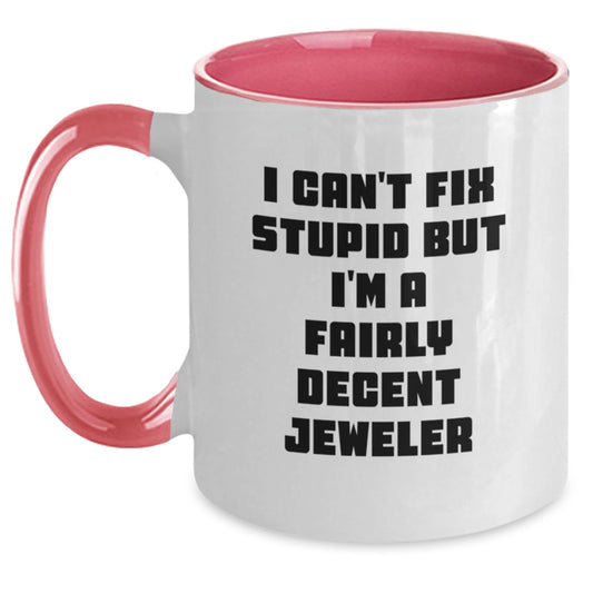 Christmas Gift for Her - I Can't Fix Stupid, Fairly Decent Jeweler Mug - Main