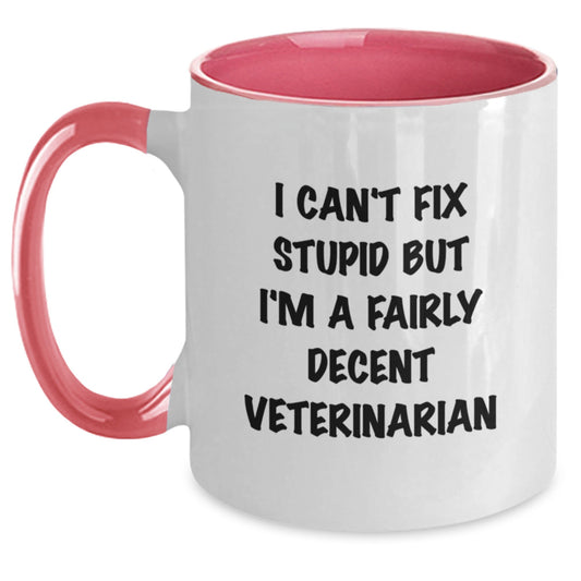 Funny Veterinarian Gifts for Graduation, I Can't Fix Stupid But I'm A Fairly Decent Veterinarian Two Tone Coffee Mug for Veterinarian Friends and Coworkers, Gifts from Family - Main